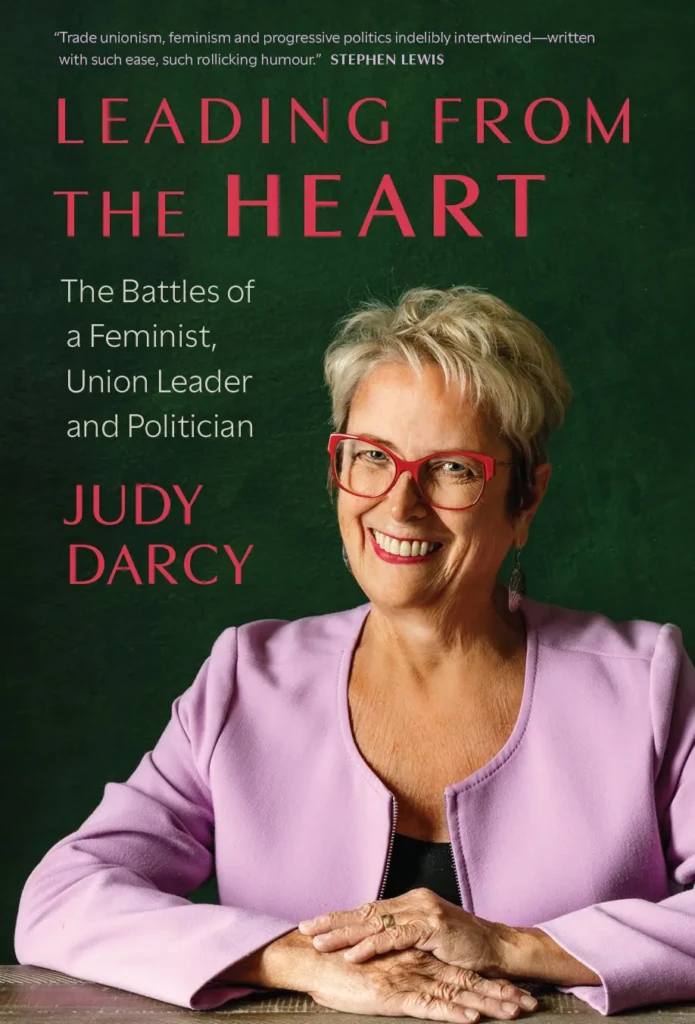 Book cover for Leading from the Heart: The Battles of a Feminist, Union Leader and Politician, with author Judy Darcy pictured on the cover